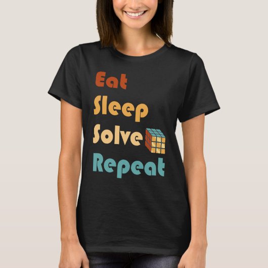Eat Sleep Solve Repeat  Solve Cube Puzzle Fun  6 T-shirt (Voorkant)