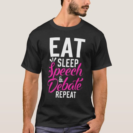 Eat Sleep Speech Debat Herhaal Motivatie citaat T-shirt (Voorkant)