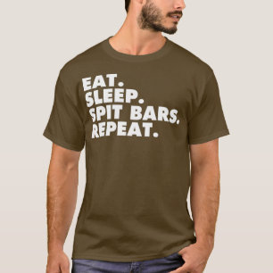Eat Sleep Spit Bars Music Artist Rap Star Gift T-shirt