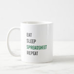 Eat Sleep Spreadsheet Herhaal Funny Accounting Koffiemok<br><div class="desc">Vreemd, maar waar voor alle boekhoudgeoriënteerde mensen die je kent dat ze leven in een wereld van spreadsheets. Dit Eat Sleep Spreadsheet Herhaal design zeker om een lach te geven en vreugde te brengen wanneer iemand het ziet. Ideaal voor de boekhouder, accountant, CPA, accountant of andere financieel professional in je...</div>