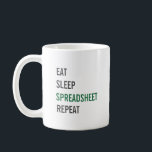 Eat Sleep Spreadsheet Herhaal Funny Accounting Koffiemok<br><div class="desc">Vreemd, maar waar voor alle boekhoudgeoriënteerde mensen die je kent dat ze leven in een wereld van spreadsheets. Dit Eat Sleep Spreadsheet Herhaal design zeker om een lach te geven en vreugde te brengen wanneer iemand het ziet. Ideaal voor de boekhouder, accountant, CPA, accountant of andere financieel professional in je...</div>