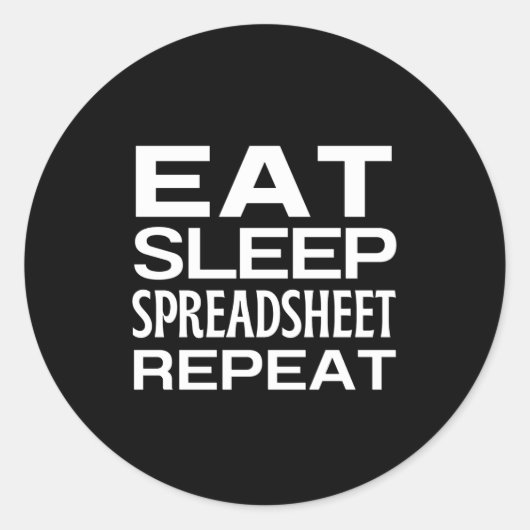 Eat Sleep Spreadsheet Herhalen Ronde Sticker (Voorkant)
