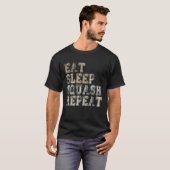 Eat Sleep Squash Repeat Funny Squash Player Saying T-shirt (Voorkant volledig)