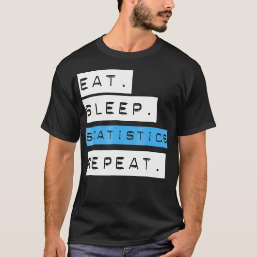 Eat Sleep Statistics Herhaal Shirt - Funny School (Voorkant)