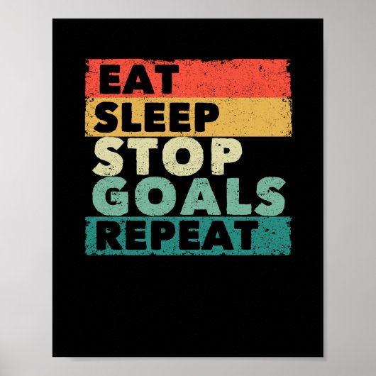 Eat Sleep Stop Goals Herhaal Funny Goalie Football Poster (Voorkant)