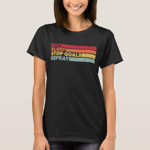 Eat Sleep Stop Goals Herhaal Goalie Soccer Hockey T-shirt