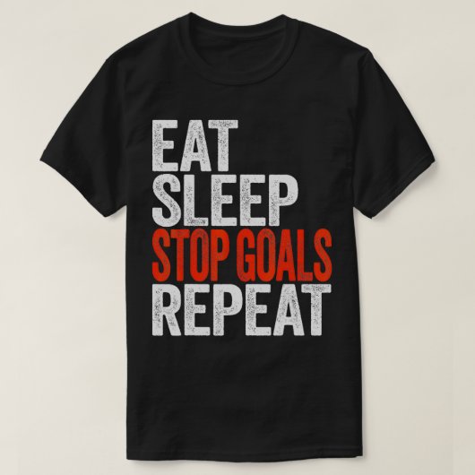 Eat Sleep Stop Goals Herhaal Goalkeeper Gift T-shirt (Design voorkant)