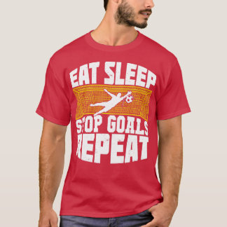 Eat Sleep Stop Goals Herhaal Soccer Goalkeeper Gif T-shirt
