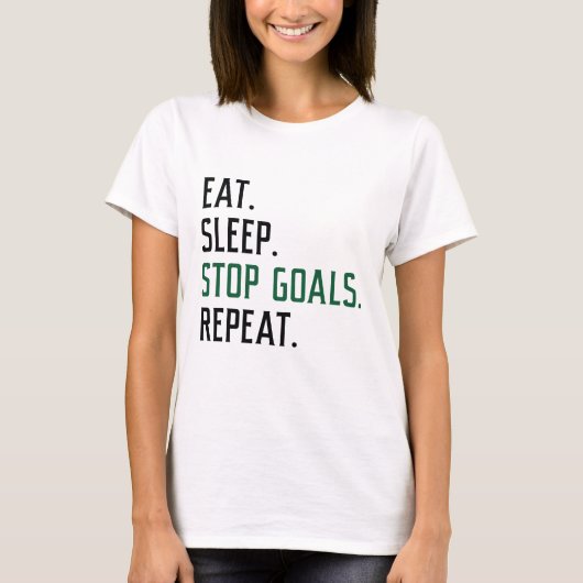 Eat Sleep Stop Goals Herhaal T-shirt (Voorkant)