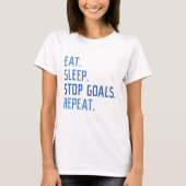 Eat Sleep Stop Goals Herhaal T-shirt (Voorkant)