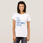 Eat Sleep Stop Goals Herhaal T-shirt (Voorkant volledig)