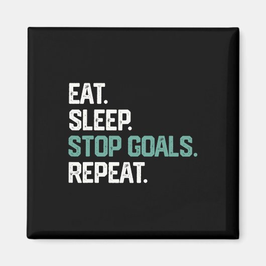 Eat Sleep Stop Goals Repeat Goalie Soccer Hockey K Magneet (Voorkant)