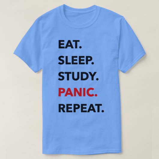 EAT SLEEP STUDIE PANIC REPEAT T-SHIRT (Design voorkant)