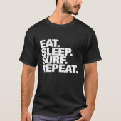 Eat Sleep Surf Herhalen voor mannen en vrouwen T-shirt (Voorkant)