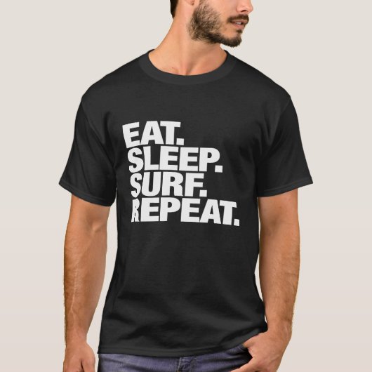 Eat Sleep Surf Herhalen voor mannen en vrouwen T-shirt (Voorkant)