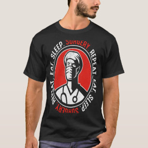 Eat Sleep Surgery Herhaal Medische Doctor chirurg T-shirt