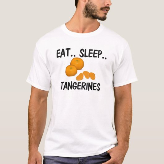 Eat Sleep TANGERINES T-shirt (Voorkant)