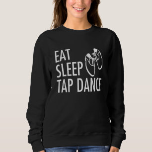 Eat Sleep Tap Dance Tap Dancer 1 Trui
