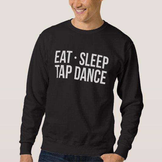 Eat Sleep Tap Dance Tap Dancer Trui (Voorkant)