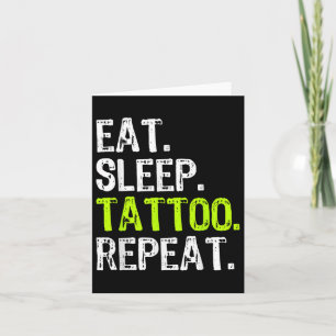 Eat Sleep Tattoo Herhaal tatoïstische kunstenaar F Kaart