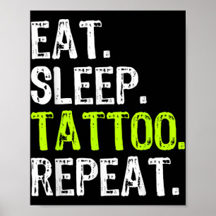 Eat Sleep Tattoo Herhaal tatoïstische kunstenaar F Poster