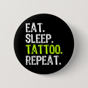 Eat Sleep Tattoo Herhaal tatoïstische kunstenaar F Ronde Button 5,7 Cm