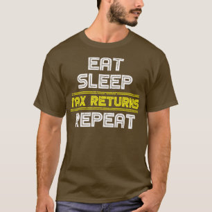 Eat Sleep Tax Retrun Herhaalde belastingen T-shirt