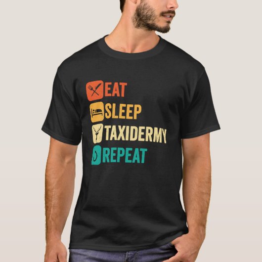 Eat Sleep Taxidermy Repeat T-shirt (Voorkant)
