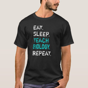 Eat Sleep Teach Biology Herhaal biology Teacher T-shirt