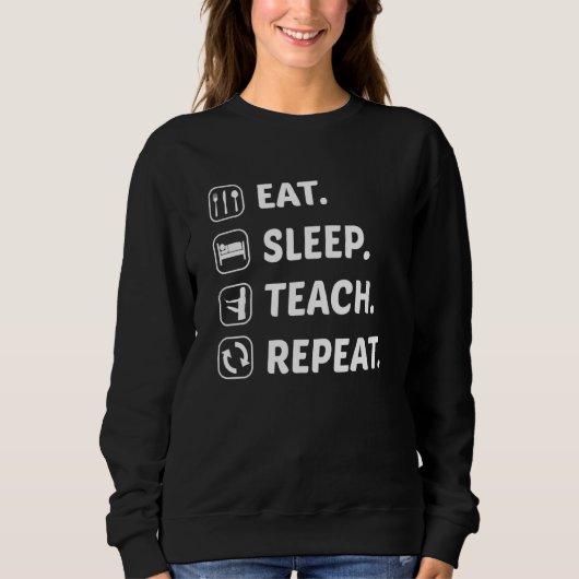 Eat Sleep Teach Herhaal lerarenopleiding Cla Trui (Voorkant)