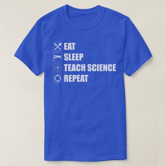 Eat Sleep Teach Science Repeat Funny Science Teach T-shirt (Design voorkant)