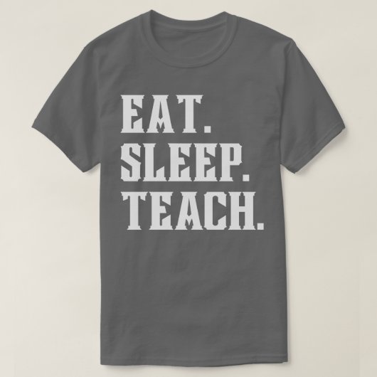 Eat Sleep Teach T-shirt (Design voorkant)