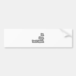 Eat Sleep Teacher English Bumpersticker