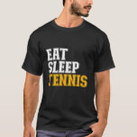 Eat Sleep Tennis Athletic Sports Player T-shirt<br><div class="desc">Eat Sleep Tennis. Koel en geweldige ontwerp voor tennisspeler, tenniscoach en tennisfans. Eenvoudige en minimale stijl vettige typografische producten voor atleten, spelers, mensen die graag tennis spelen en tennisspelletjes bekijken. Ideaal voor tennisploeg of universiteitssportteam. Geweldig kerstcadeau en verjaardagscadeau voor iedereen die van humor houdt, hete citaten, grappige uitspraken, grappen, puns...</div>