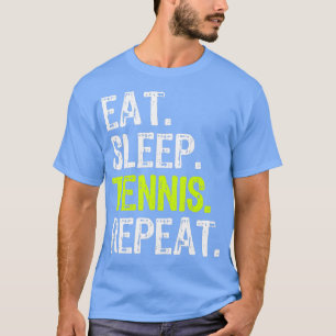 Eat Sleep Tennis Repo Player Lover Funny T-shirt