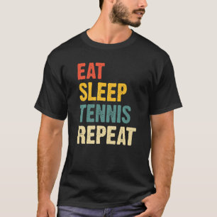 Eat Sleep Tennis Repo Player Lover Funny Tennis T-shirt