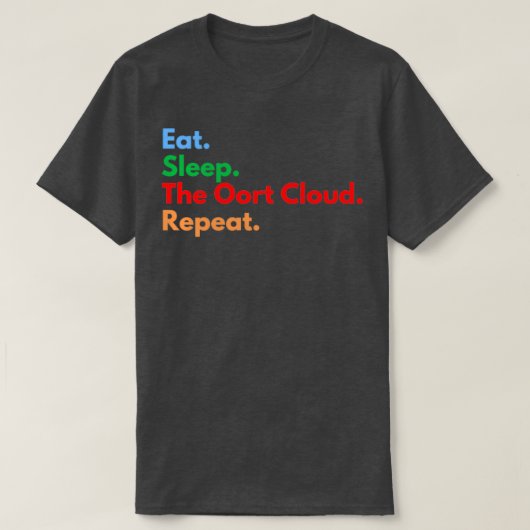 Eat Sleep The Oort Cloud Repeat T-shirt (Design voorkant)