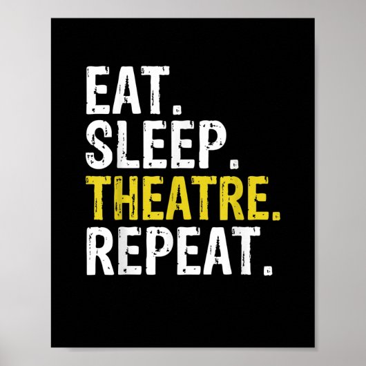 Eat Sleep Theater Herhaal Actor Cadeaut Poster (Voorkant)