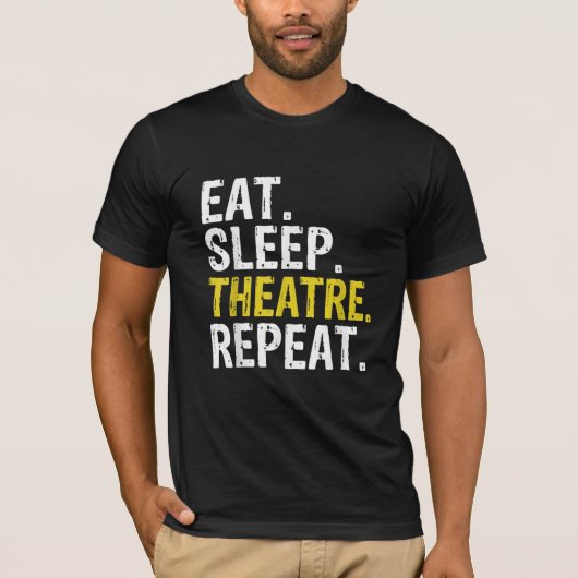 Eat Sleep Theater Herhaal Actor Cadeaut T-shirt (Voorkant)