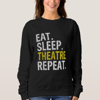 Eat Sleep Theater Herhaal Actor Cadeaut Trui