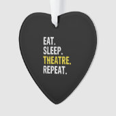 Eat Sleep Theater Herhaal Actor Drama Gift Ornament (voorkant)