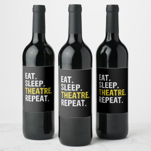 Eat Sleep Theater Herhaal Actor Drama Gift Wijn Etiket