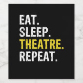 Eat Sleep Theater Herhaal Actor Drama Gift Wijn Etiket (Enkel label)