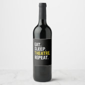 Eat Sleep Theater Herhaal Actor Drama Gift Wijn Etiket (Voorkant)