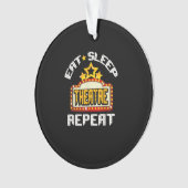 Eat Sleep Theater Herhaal Actoractrice Gift Ornament (voorkant)