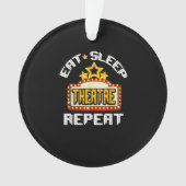 Eat Sleep Theater Herhaal Actoractrice Gift Ornament (voorkant)