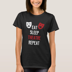 Eat Sleep Theater Herhaal Musical Theft Gift T-shirt
