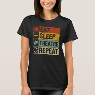Eat Sleep Theater Herhaal Retro 60s 70s Theater 1 T-shirt