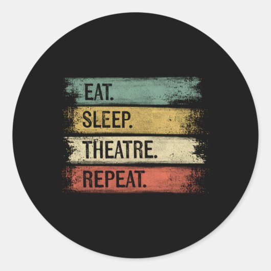 Eat Sleep Theater Herhaal Theater Tech Acteurs Ronde Sticker (Voorkant)