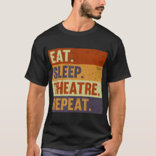Eat Sleep Theater Herhalen - Actief Theater Lover  T-shirt